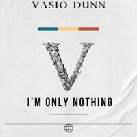 V ~ I’m Only Nothing